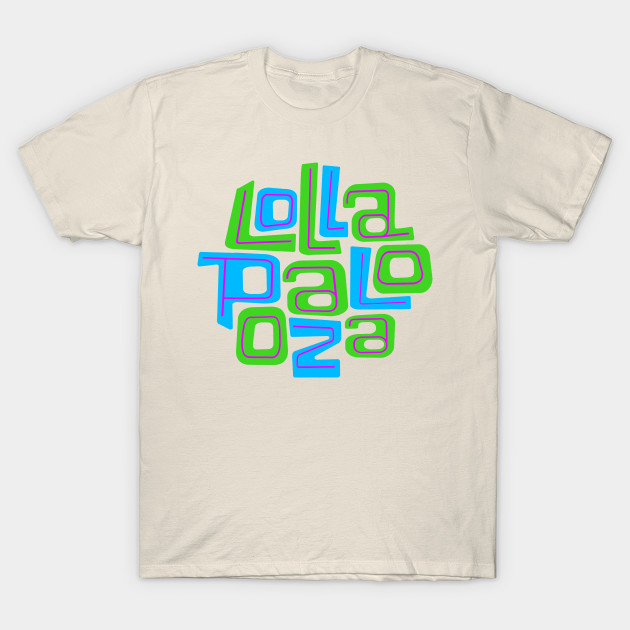 LoLLAPALooZA Lollapalooza TShirt TeePublic
